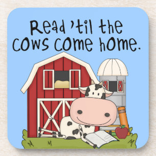 Read 'til The Cows Come Home Coaster