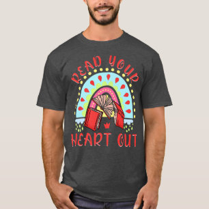 Read your Heart out Book Lover Funny Quote992 T-Shirt