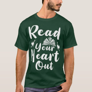 Read your Heart out Book Lover Funny Quote 993 T-Shirt