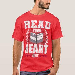 Read Your Heart Out Book Lovers Reading T-Shirt