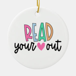 Read Your Heart Out Cute for Teacher Women Love Re Ceramic Ornament