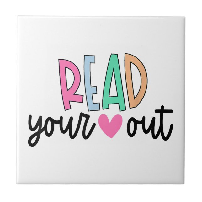 Read Your Heart Out Cute for Teacher Women Love Re Ceramic Tile (Front)