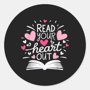 Read Your Heart Out Cute For Teacher Women Love Re Classic Round Sticker