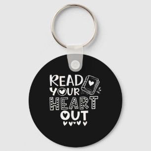 Read Your Heart Out Cute For Teacher Women Love Re Key Ring