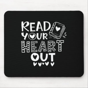 Read Your Heart Out Cute For Teacher Women Love Re Mouse Pad