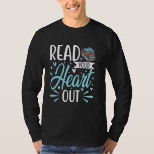 Read Your Heart Out Cute for Teacher Women Love Re T-Shirt