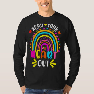 Read Your Heart Out Rainbow Teacher Reading Book T-Shirt