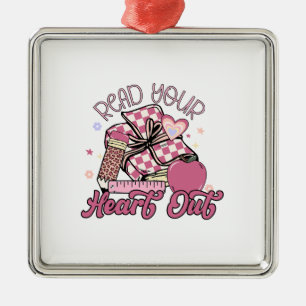 Read Your Heart Out Teacher Metal Ornament