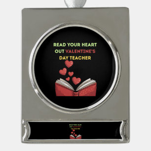 Read Your Heart Out Valentine's Day Teacher Silver Plated Banner Ornament