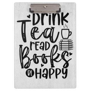 Reader Gift Drink Tea Read Books Be Happy Clipboard