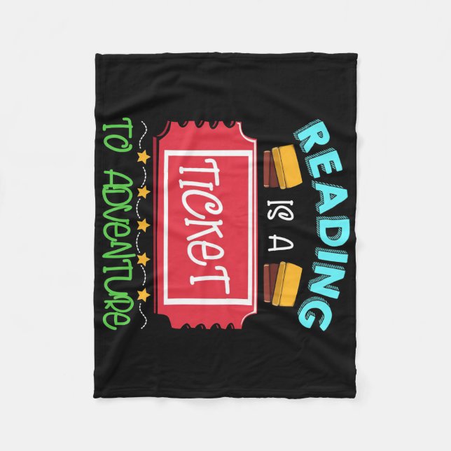 Reader Gift Reading Is A Ticket To Adventure Fleece Blanket (Front)