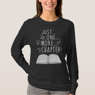Reader Gifts Just One More Chapter Bookworm Readin T-Shirt