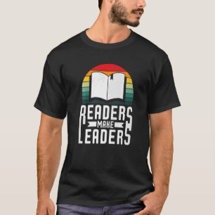 Readers Make Leaders Book Nerds Bookaholic Bookwor T-Shirt