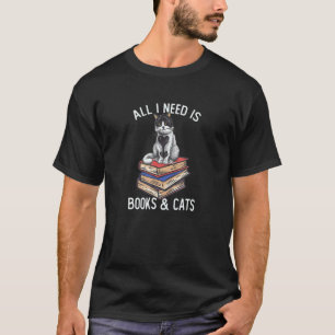 Reading All I Need Is Books Cats T-Shirt