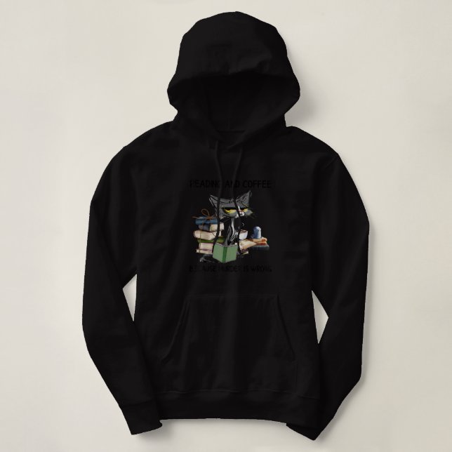 Reading And Coffee Because Murder Is Wrong Cat Cof Hoodie (Design Front)