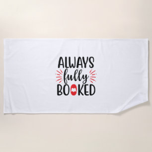 Reading Art Always Fully Booked Beach Towel
