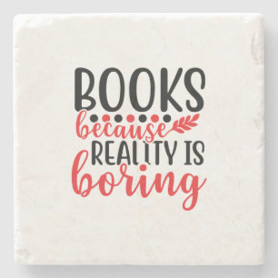 Reading Art Books Because Reality Is Boring Stone Coaster