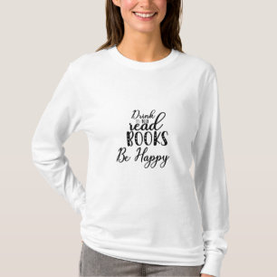 Reading Art Drink Tea Read Books Be Happy T-Shirt
