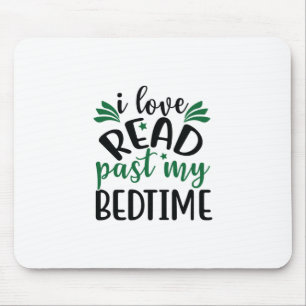 Reading Art I Love Read Past My Bedtime Mouse Pad