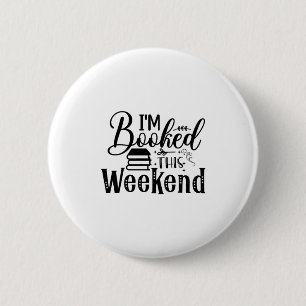 Reading Art I'm Booked This Weekend 6 Cm Round Badge