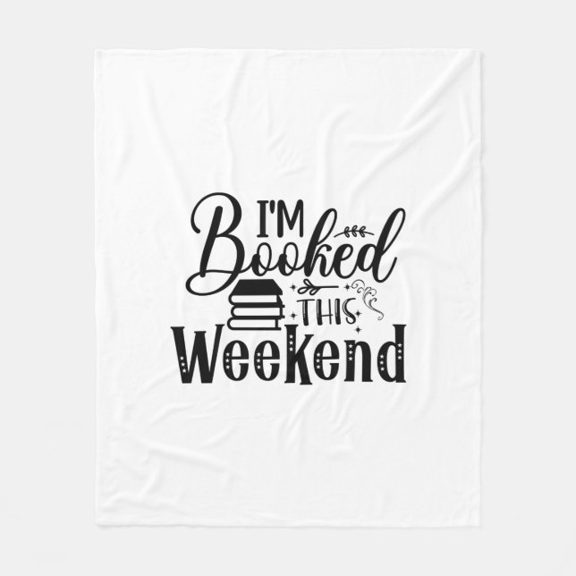 Reading Art I'm Booked This Weekend Fleece Blanket (Front)