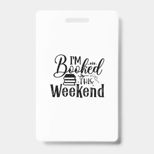 Reading Art I'm Booked This Weekend ID Badge