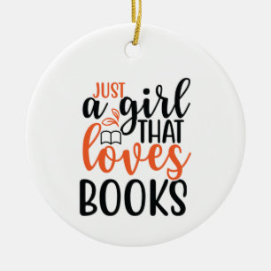 Reading Art Just A Girl That Loves Books Ceramic Ornament