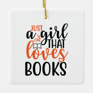 Reading Art Just A Girl That Loves Books Ceramic Ornament