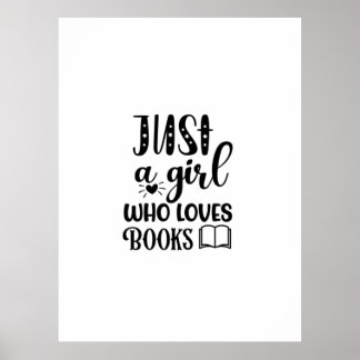 Reading Art Just A Girl Who Loves Books Poster