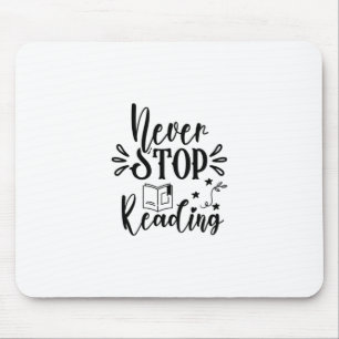 Reading Art Never Stop Reading Mouse Pad