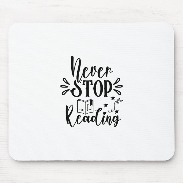 Reading Art Never Stop Reading Mouse Pad (Front)