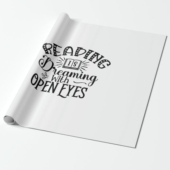 Reading Art Reading Is Dreaming With Open Eyes Wrapping Paper (Unrolled)