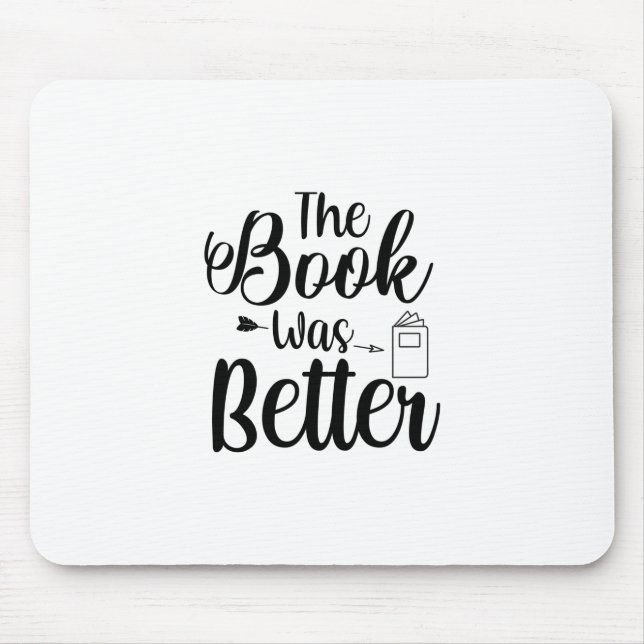 Reading Art The Book Was Better Mouse Pad (Front)