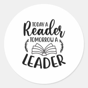 Reading Art Today A Reader Tomorrow A Leader Classic Round Sticker