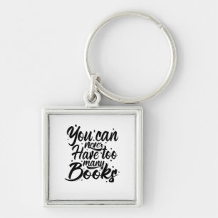 Reading Art You Can Never Have Too Many Books Key Ring