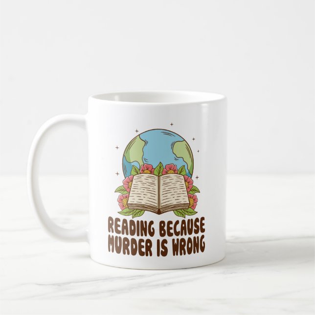 Reading Because Murder Is Wrong T-Shirt Coffee Mug (Left)