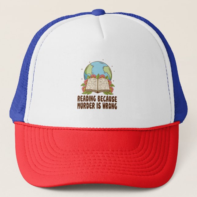 Reading Because Murder Is Wrong T-Shirt Trucker Hat (Front)
