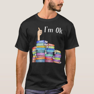 Reading Book Lovers Im Ok National Book Lovers Day T-Shirt