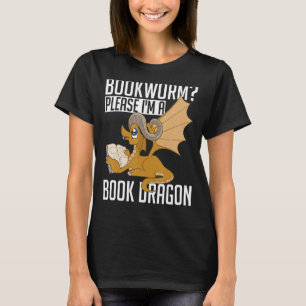 Reading Book Nerd Bookworm Please Im A Book Drago T-Shirt