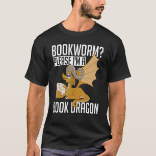 Reading Book Nerd Bookworm Please Im A Book Drago T-Shirt