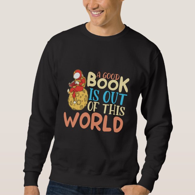Reading book readers A good book is out of this wo Sweatshirt (Front)