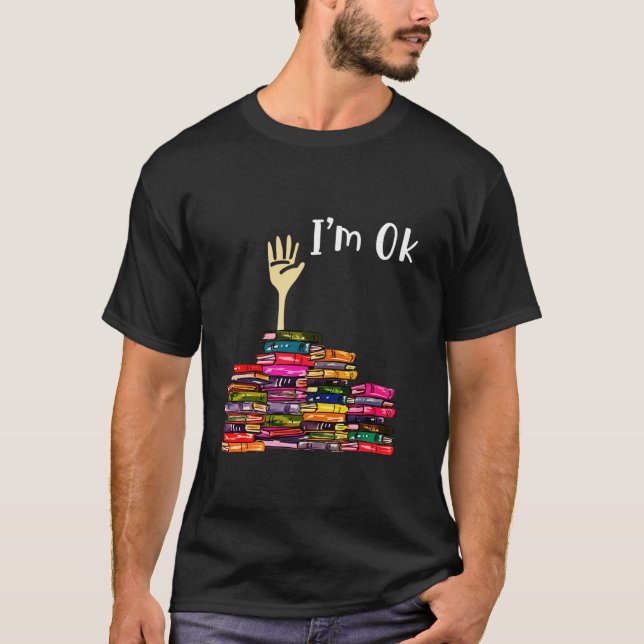 Reading Books Librarian Reader Nerd I m Ok Teacher T-Shirt (Front)