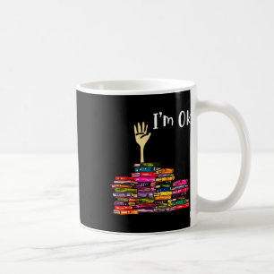 Reading Books Librarian Reader Nerd I'm Ok Teacher Coffee Mug