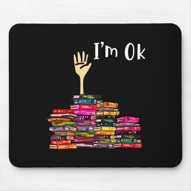 Reading Books Librarian Reader Nerd I'm Ok Teacher Mouse Pad (Front)