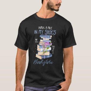 Reading Books Or Walk A Mile In My Shoes T-Shirt