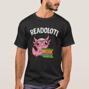 Reading Books Salamander Bookworm Readolotl Axolot T-Shirt