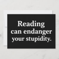 Reading can endanger your stupidity