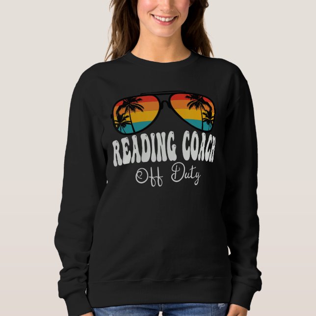 Reading Coach Off Duty Sunglasses Happy Last Day O Sweatshirt (Front)