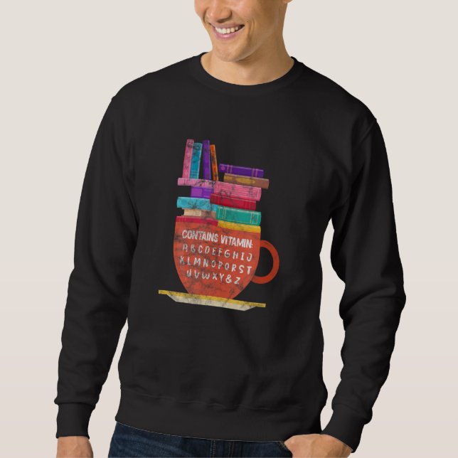 Reading Contains Vitamin Alphabet Reader Bookworm  Sweatshirt (Front)