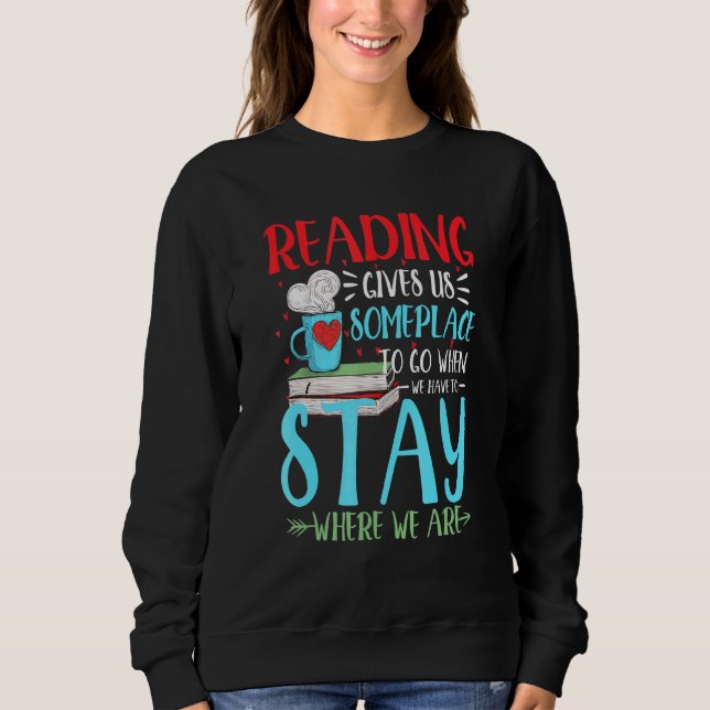 Reading give us some place bookworm library sweatshirt (Front)